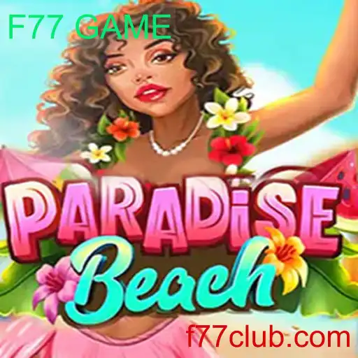 Explore a Diversão em 'ParadiseBeach': O Novo Sucesso F77 GAME